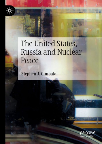 The United States Russia And Nuclear Peace 1st Edition Stephen J Cimbala
