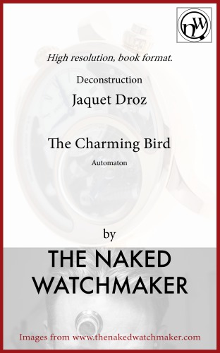 Jaquet Droz The Charming Bird Automaton Deconstructed Horology Jaquet Droz