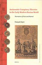 Antisemitic Conspiracy Theories In The Early Modern Iberian World Narratives Of Fear And Hatred 1st Edition Franois Soyer