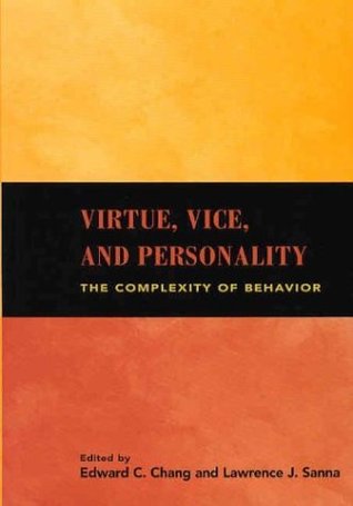 Virtue Vice And Personality The Complexity Of Behavior Hardcover Edward C Chang