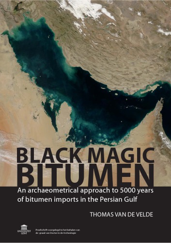 Black Magic Bitumen An Archaeometrical Approach To 5000 Years Of Bitumen Imports In The Persian Gulf Thomas Van De Velde