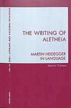 The Writing Of Aletheia Martin Heidegger In Language Heidegger