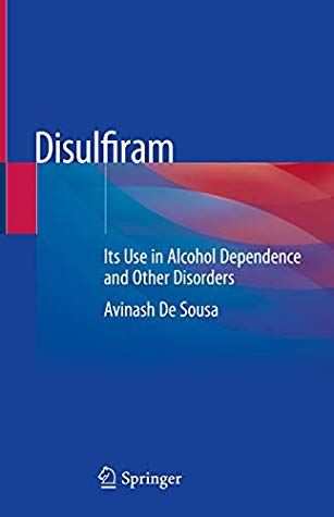 Disulfiram Its Use In Alcohol Dependence And Other Disorders Kindle Edition Avinash De Sousa