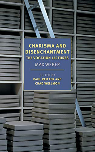 Charisma And Disenchantment The Vocation Lectures Kindle Edition Max Weber