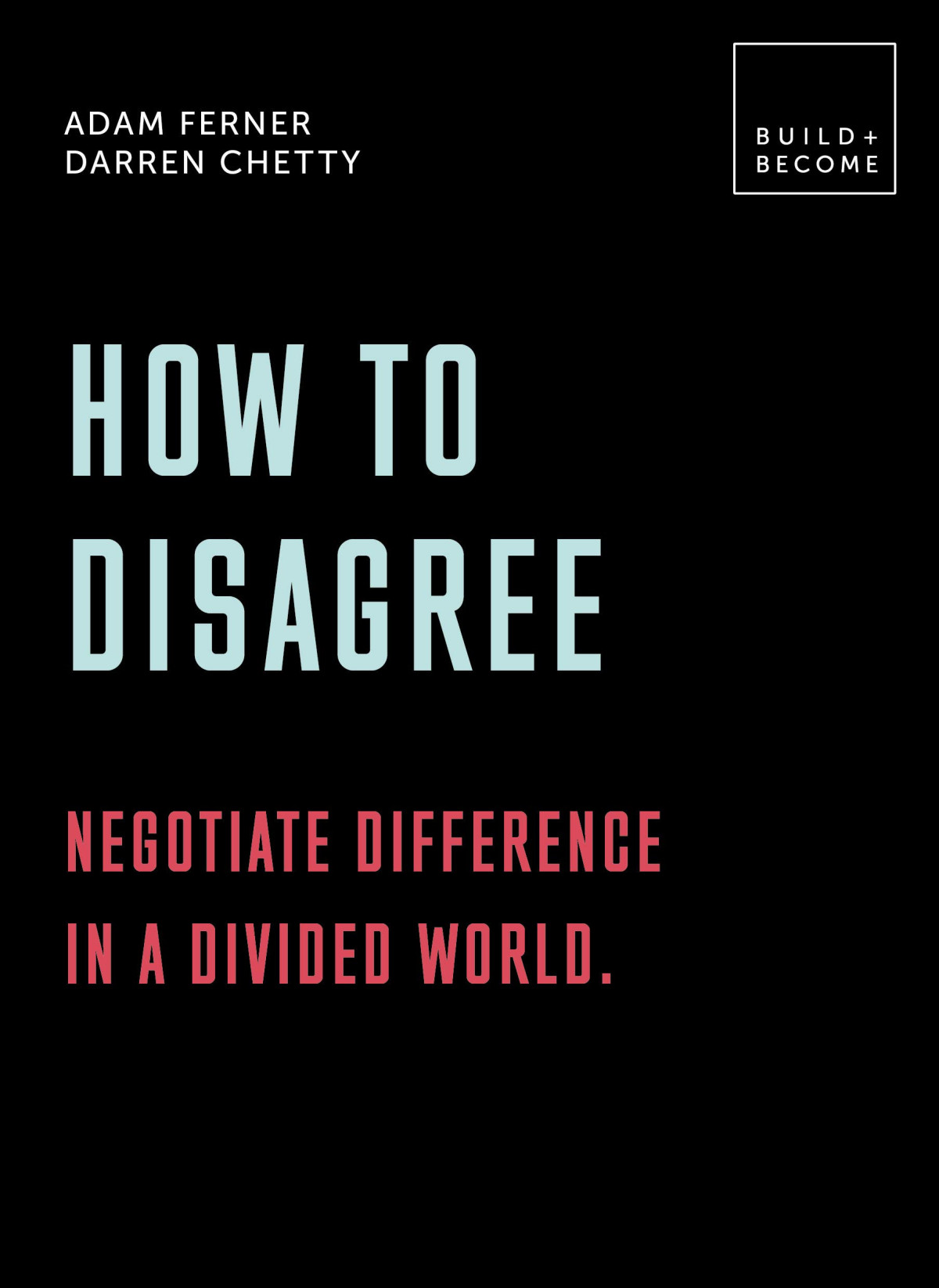 How To Disagree Embrace Difference Improve Your Actions 20 Thoughtprovoking Lessons Adam Ferner Darren Chetty
