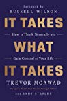 It Takes What It Takes How To Think Neutrally And Gain Control Of Your Life Hardcover Trevor Moawad Andy Staples