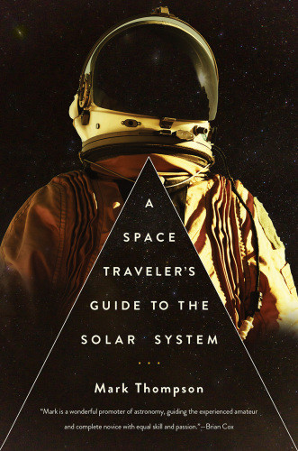 A Space Travelers Guide To The Solar System Ebook Mark Thompson