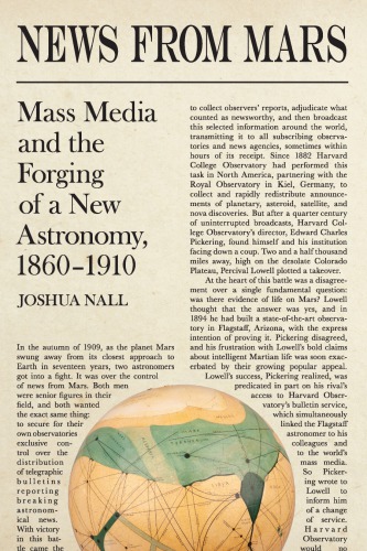 News From Mars Mass Media And The Forging Of A New Astronomy 18601910 Joshua Nall