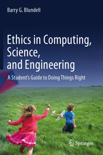 Ethics In Computing Science And Engineering A Students Guide To Doing Things Right 1st Edition Barry Blundell