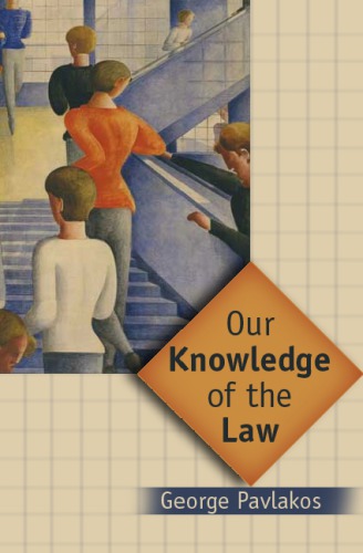 Our Knowledge Of The Law Objectivity And Practice In Legal Theory George Pavlakos Patrick Twomey