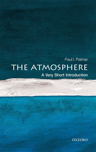 The Atmosphere A Very Short Introduction Very Short Introductions 1st Edition 1st Paul I Palmer