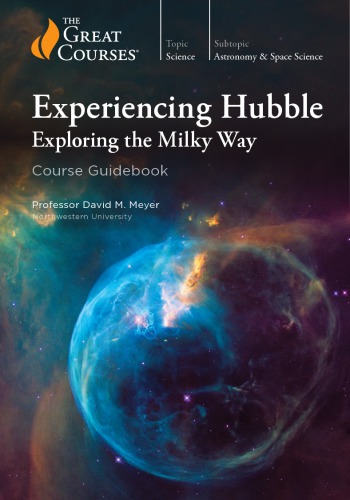 Experiencing Hubble Exploring The Milky Way David M Meyer