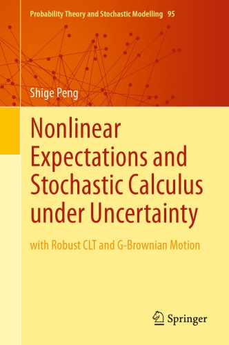 Nonlinear Expectations And Stochastic Calculus Under Uncertainty With Robust Clt And Gbrownian Motion Shige Peng