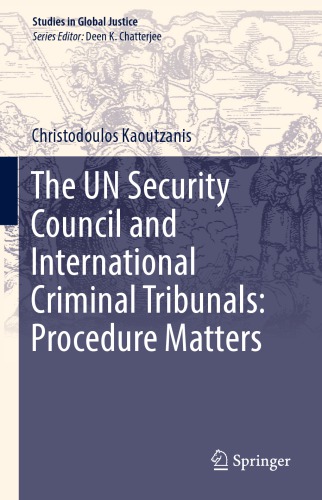The Un Security Council And International Criminal Tribunals Procedure Matters 1st Christodoulos Kaoutzanis