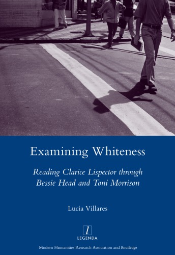Examining Whiteness Reading Clarice Lispector Through Bessie Head And Toni Morrison Lucia Villares