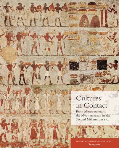 Cultures In Contact From Mesopotamia To The Mediterranean In The Second Millennium Bc Joan Aruz