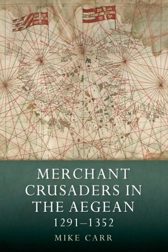 Merchant Crusaders In The Aegean 12911352 Carr Mike