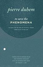 To Save The Phenomena An Essay On The Idea Of Physical Theory From Plato To Galileo Pierre Duhem