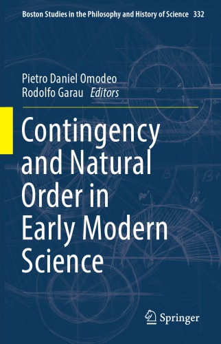 Contingency And Natural Order In Early Modern Science Pietro D Omodeo Rodolfo Garau