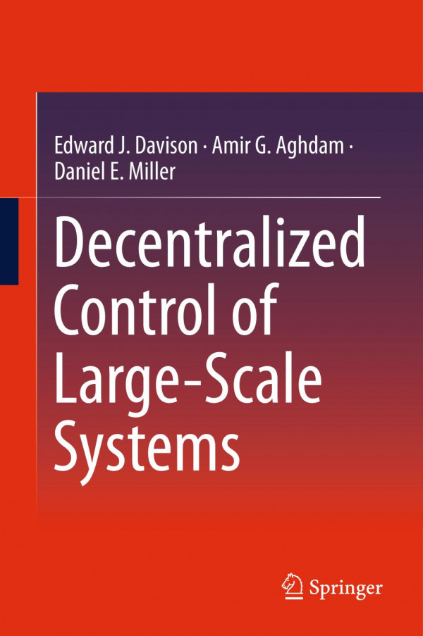 Decentralized Control Of Largescale Systems 1st Ed 2020 Edward J Davison