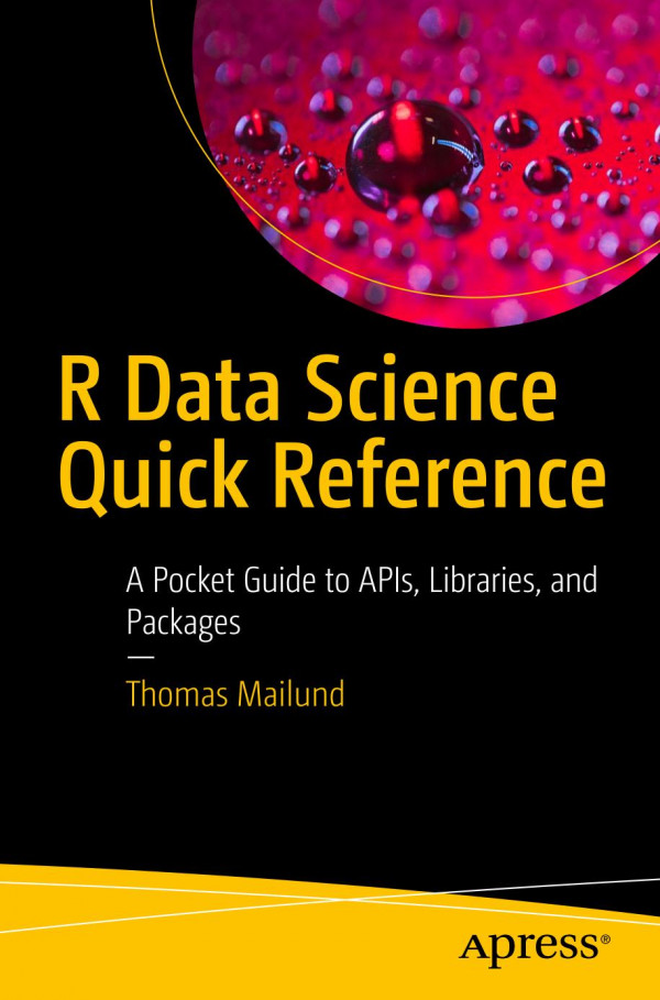 R Data Science Quick Reference A Pocket Guide To Apis Libraries And Packages 1st Ed Thomas Mailund