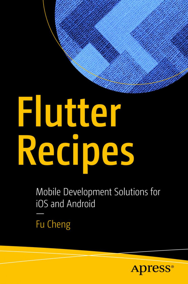 Flutter Recipes Mobile Development Solutions For Ios And Android 1st Ed Fu Cheng