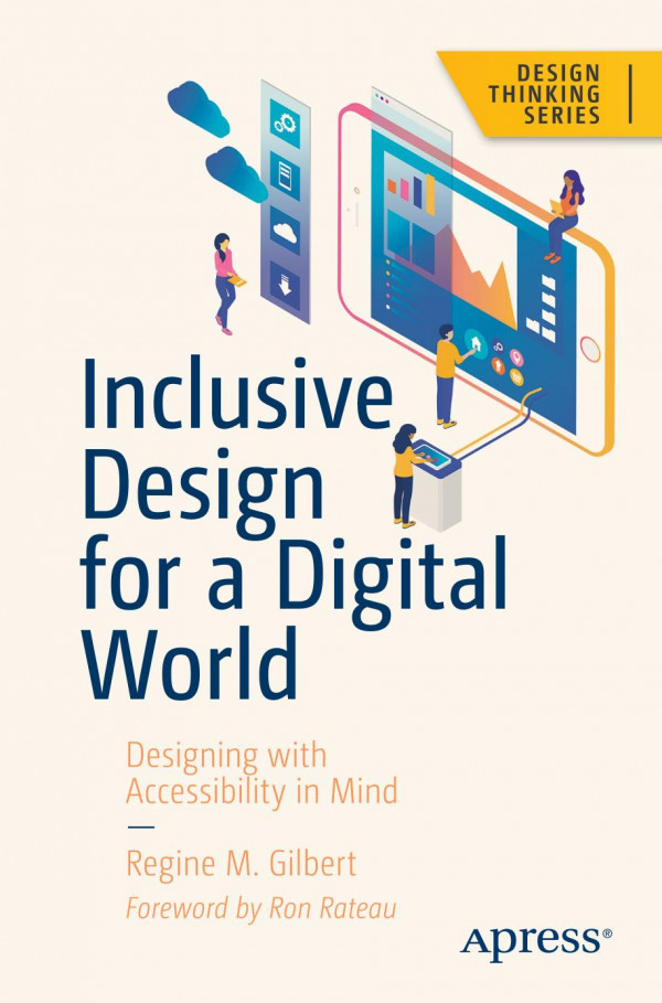 Inclusive Design For A Digital World Designing With Accessibility In Mind 1st Ed Regine M Gilbert