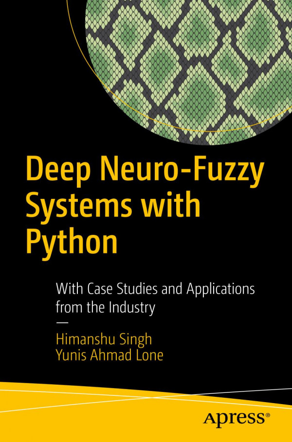 Deep Neurofuzzy Systems With Python 1st Ed Himanshu Singh Yunis Ahmad Lone