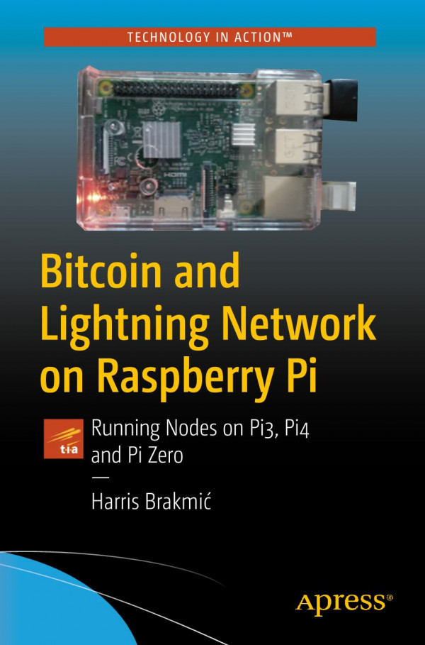 Bitcoin And Lightning Network On Raspberry Pi Running Nodes On Pi3 Pi4 And Pi Zero 1st Ed Harris Brakmi