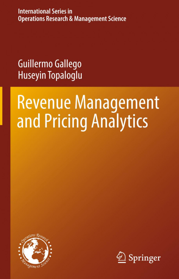 Revenue Management And Pricing Analytics 1st Ed 2019 Guillermo Gallego