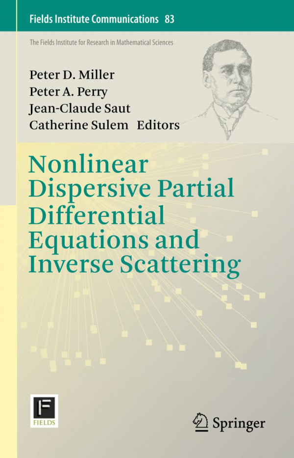Nonlinear Dispersive Partial Differential Equations And Inverse Scattering 1st Ed 2019 Peter D Miller