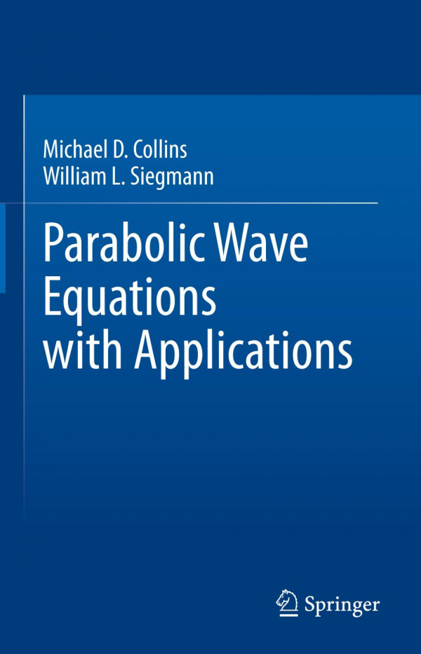 Parabolic Wave Equations With Applications 1st Ed 2019 Michael D Collins