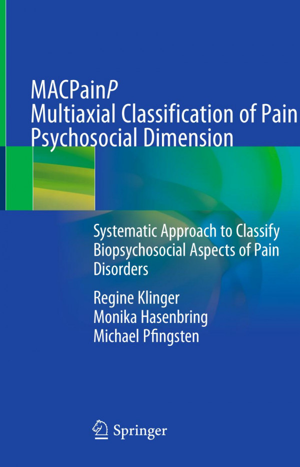 Macpainp Multiaxial Classification Of Pain Psychosocial Dimension Systematic Approach To Classify Biopsychosocial Aspects Of Pain Disorders 1st Ed 2019 Regine Klinger