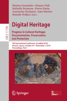 Digital Heritage Progress In Cultural Heritage Documentation Preservation And Protection 7th International Conference Euromed 2018 Nicosia Cyprus October 29november 3 2018 Proceedings Part I 1st Ed Marinos Ioannides