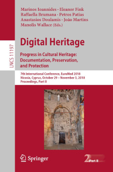 Digital Heritage Progress In Cultural Heritage Documentation Preservation And Protection 7th International Conference Euromed 2018 Nicosia Cyprus October 29 November 3 2018 Proceedings Part Ii 1st Ed Marinos Ioannides