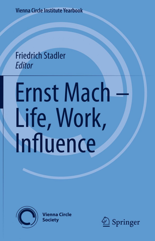 Ernst Mach Life Work Influence 1st Ed 2019 Friedrich Stadler