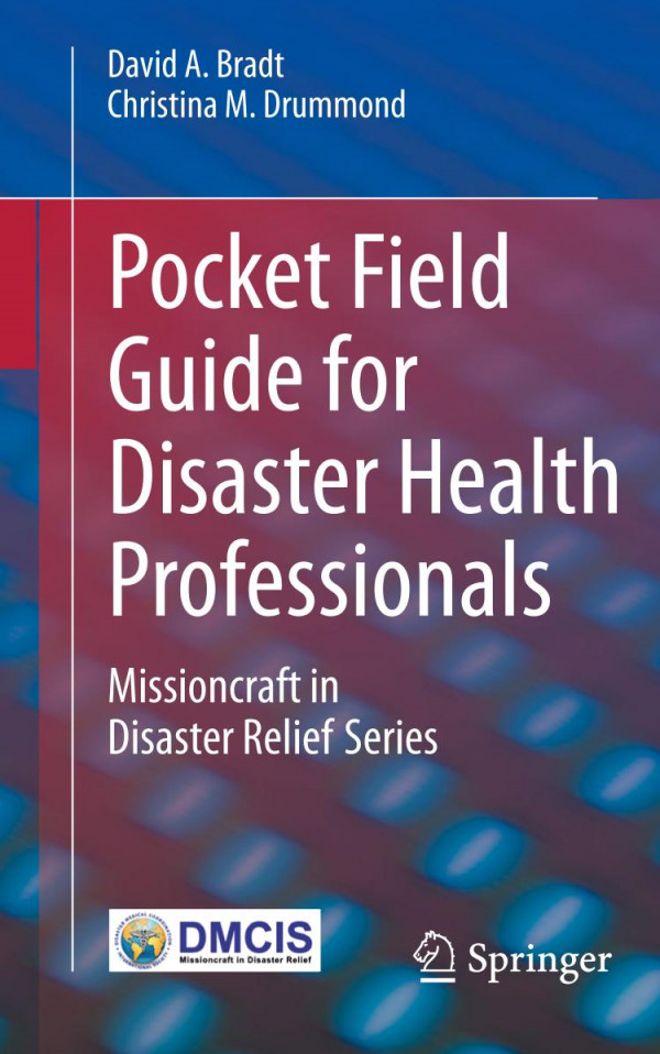 Pocket Field Guide For Disaster Health Professionals Missioncraft In Disaster Relief Series 1st Ed 2020 David A Bradt