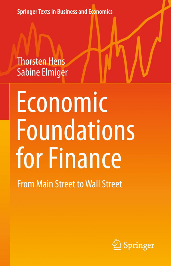 Economic Foundations For Finance From Main Street To Wall Street 1st Ed 2019 Thorsten Hens