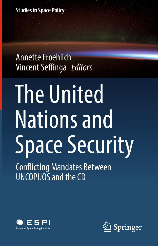 The United Nations And Space Security Conflicting Mandates Between Uncopuos And The Cd 1st Ed 2020 Annette Froehlich