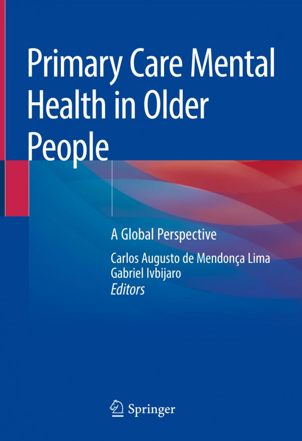 Primary Care Mental Health In Older People A Global Perspective 1st Ed 2019 Carlos Augusto De Mendona Lima