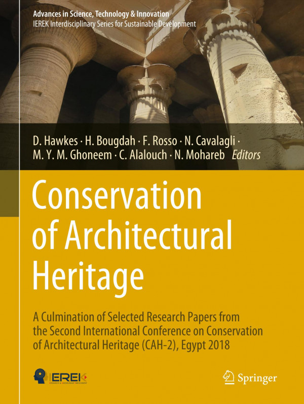 Conservation Of Architectural Heritage A Culmination Of Selected Research Papers From The Second International Conference On Conservation Of Architectural Heritage Cah2 Egypt 2018 1st Ed 2019 Dean Hawkes