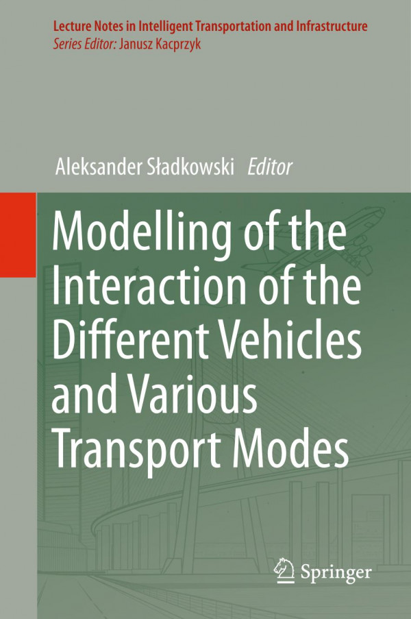 Modelling Of The Interaction Of The Different Vehicles And Various Transport Modes 1st Ed Aleksander Sadkowski