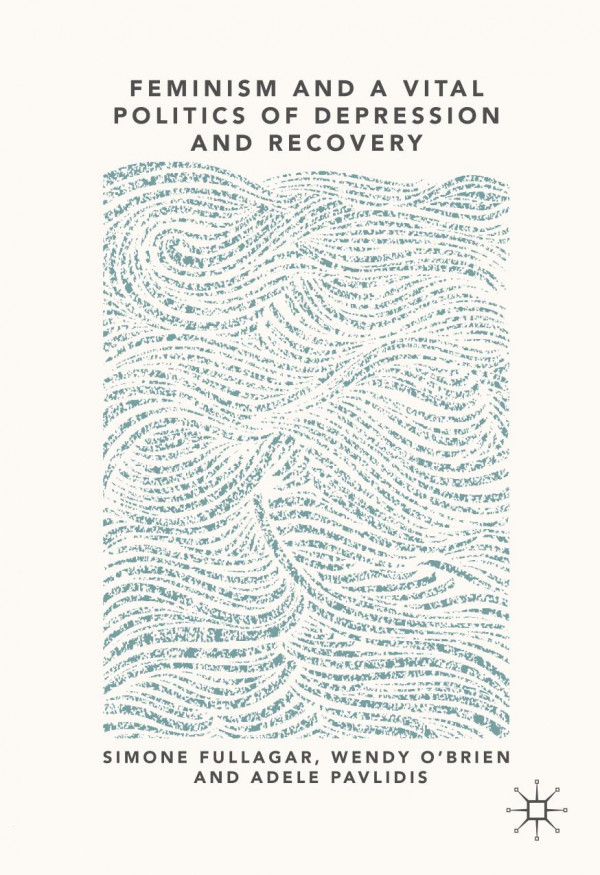 Feminism And A Vital Politics Of Depression And Recovery 1st Ed 2019 Simone Fullagar