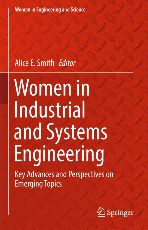 Women In Industrial And Systems Engineering Key Advances And Perspectives On Emerging Topics 1st Ed 2020 Alice E Smith