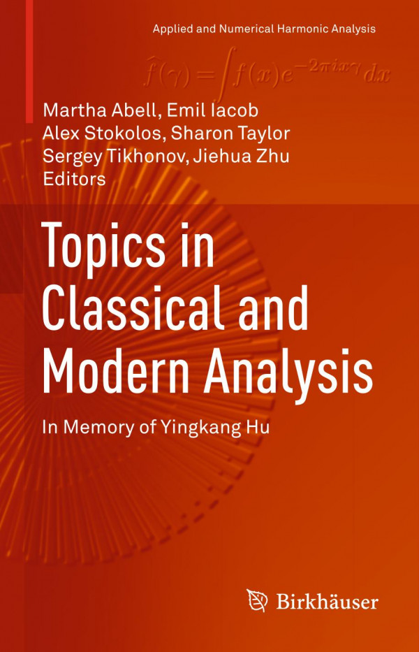 Topics In Classical And Modern Analysis In Memory Of Yingkang Hu 1st Ed 2019 Martha Abell