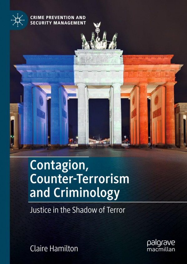 Contagion Counterterrorism And Criminology Justice In The Shadow Of Terror 1st Ed 2019 Claire Hamilton