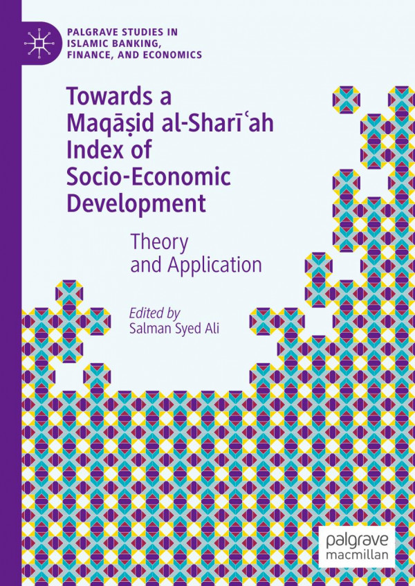 Towards A Maqid Alsharah Index Of Socioeconomic Development Theory And Application 1st Ed 2019 Salman Syed Ali