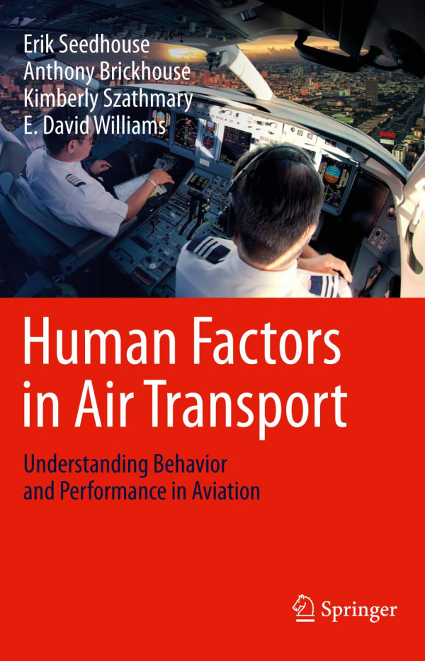 Human Factors In Air Transport Understanding Behavior And Performance In Aviation 1st Ed 2020 Erik Seedhouse