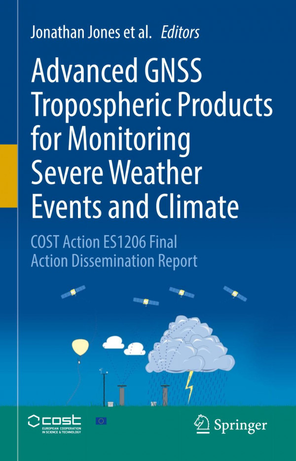 Advanced Gnss Tropospheric Products For Monitoring Severe Weather Events And Climate Cost Action Es1206 Final Action Dissemination Report 1st Ed 2020 Jonathan Jones