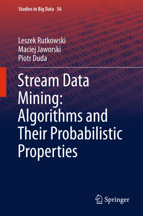 Stream Data Mining Algorithms And Their Probabilistic Properties 1st Ed Leszek Rutkowski